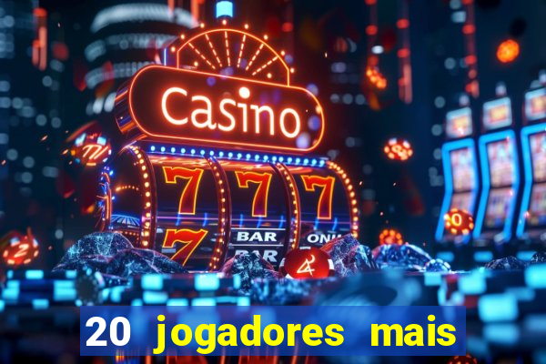 20 jogadores mais ricos do mundo